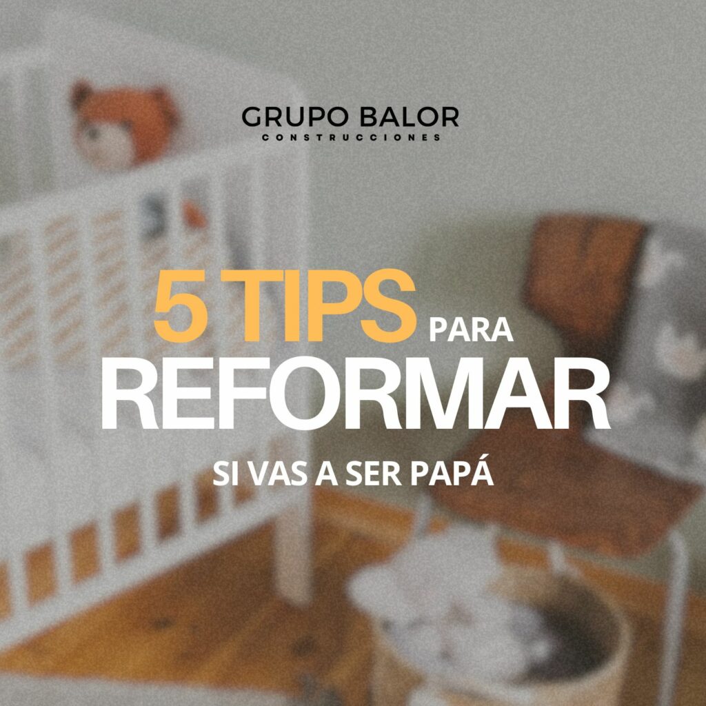 5 COSAS A TENER EN CUENTA AL REFORMAR TU CASA PARA LA LLEGADA DE UN BEBÉ